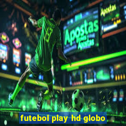 futebol play hd globo